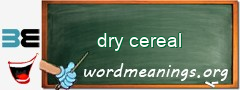 WordMeaning blackboard for dry cereal